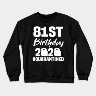 81st Birthday 2020 Quarantined Crewneck Sweatshirt